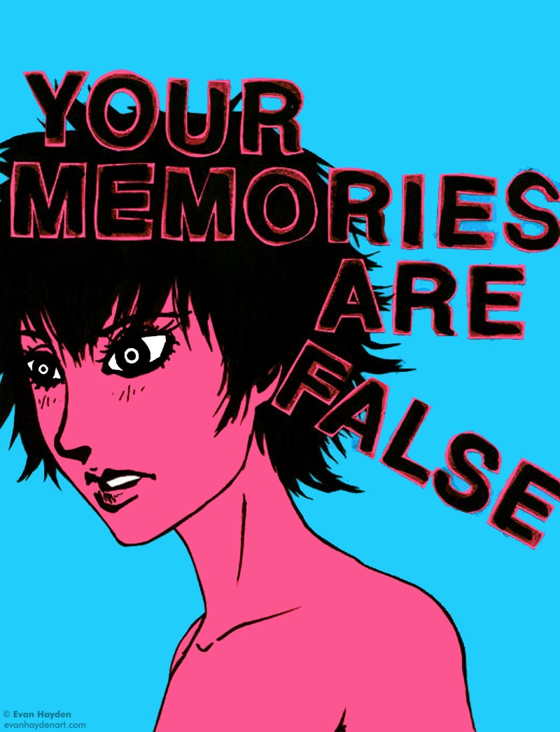 Your Memories Are False